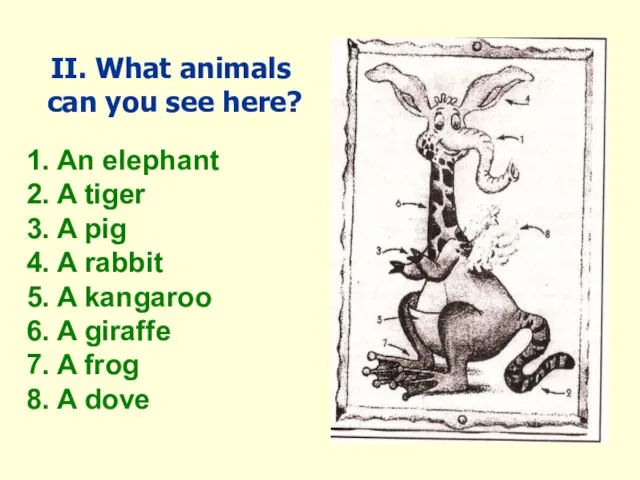 II. What animals can you see here? 1. An elephant 2.