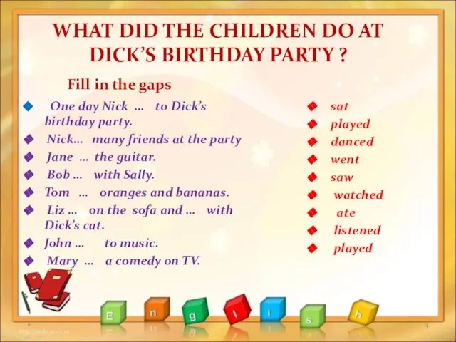 WHAT DID THE CHILDREN DO AT DICK’S BIRTHDAY PARTY ? One