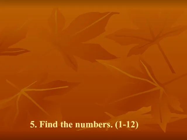 5. Find the numbers. (1-12) fiveosixht rhelevenoe eightiten oettenione vefourteig utwovrirnn seventhre enotwelveoм ninefeight.