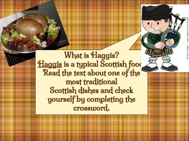 What is Haggis? Haggis is a typical Scottish food. Read the