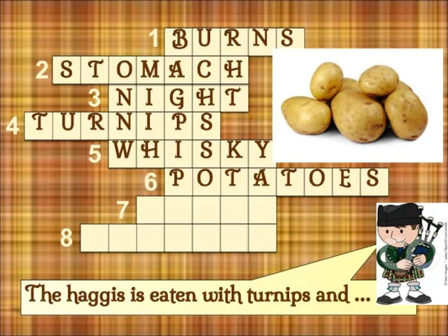 The haggis is eaten with turnips and … 1 2 3