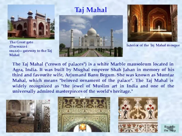 Back to the map Taj Mahal The Taj Mahal ("crown of