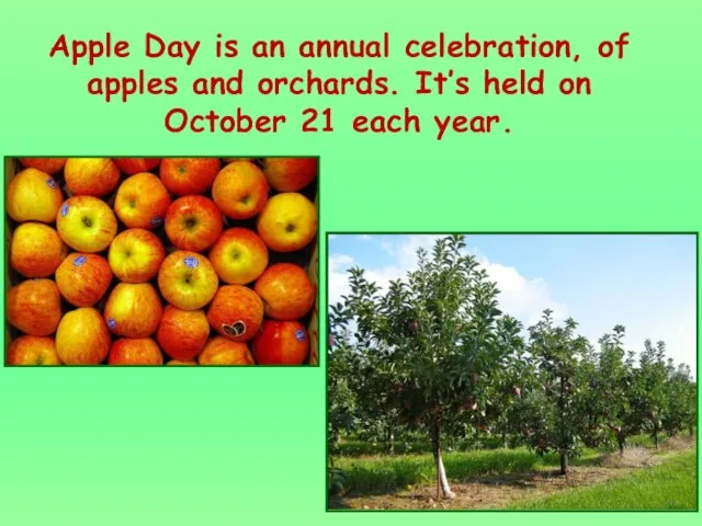 Apple Day is an annual celebration, of apples and orchards. It’s