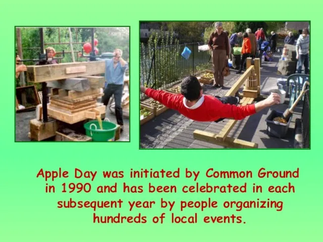 Apple Day was initiated by Common Ground in 1990 and has