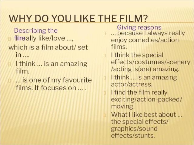 WHY DO YOU LIKE THE FILM? I really like/love …, which