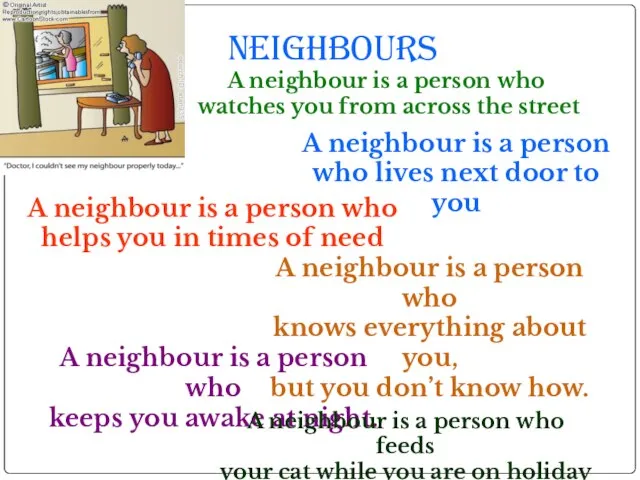 Neighbours A neighbour is a person who helps you in times