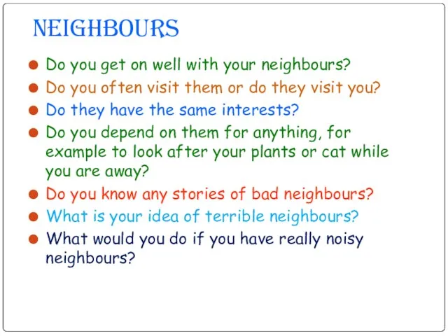 Neighbours Do you get on well with your neighbours? Do you