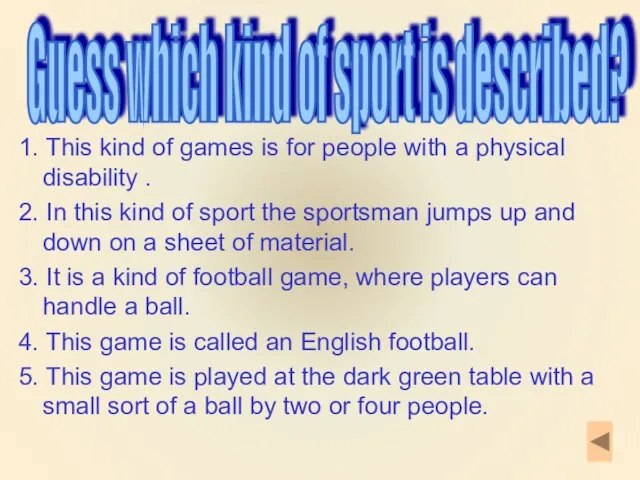 1. This kind of games is for people with a physical