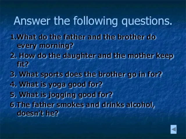 Answer the following questions. 1.What do the father and the brother