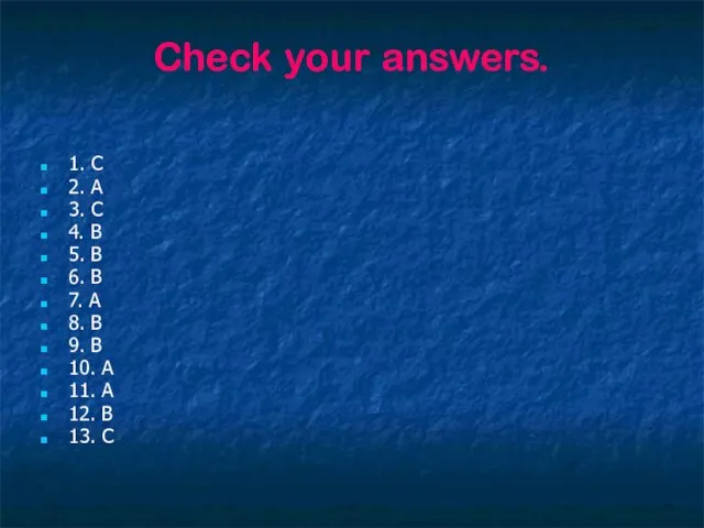 Check your answers. 1. C 2. A 3. C 4. B