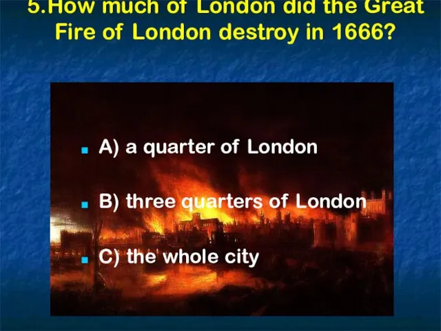 5.How much of London did the Great Fire of London destroy