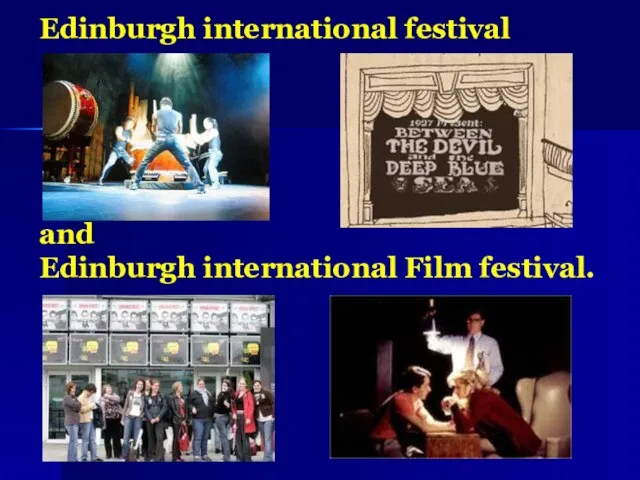 Edinburgh international festival and Edinburgh international Film festival.