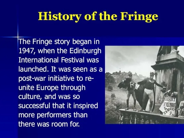 History of the Fringe The Fringe story began in 1947, when