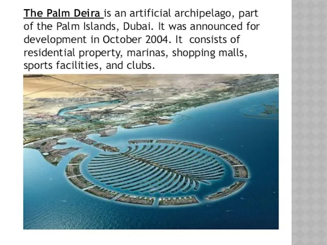 The Palm Deira is an artificial archipelago, part of the Palm