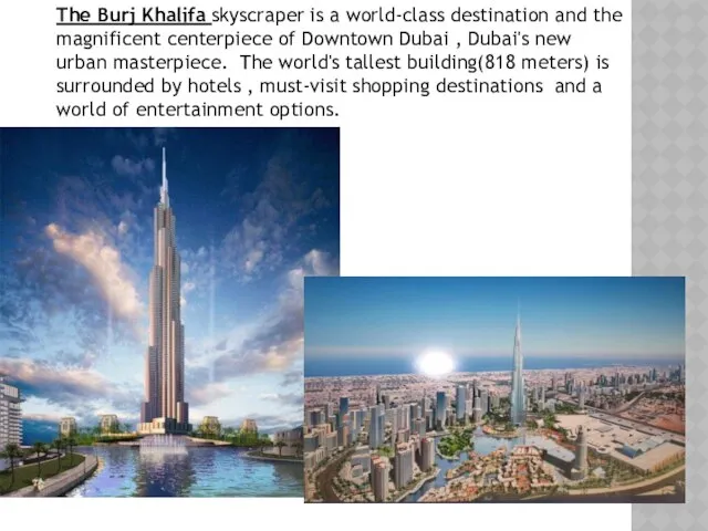 The Burj Khalifa skyscraper is a world-class destination and the magnificent