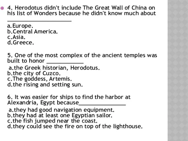 4. Herodotus didn't include The Great Wall of China on his