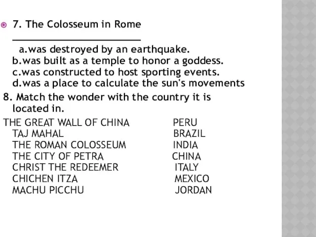 7. The Colosseum in Rome _____________________ a.was destroyed by an earthquake.