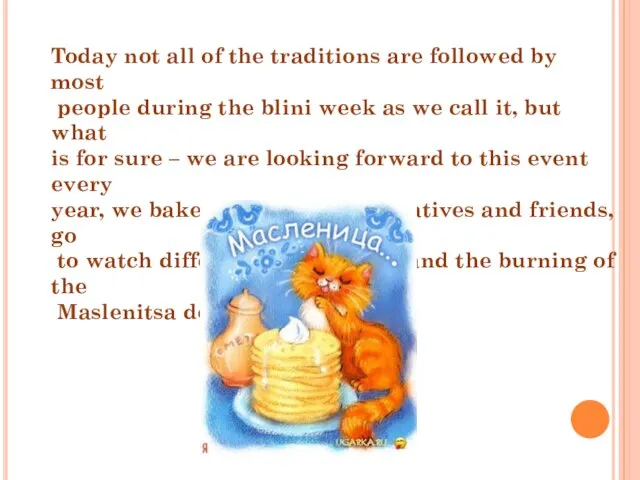 Today not all of the traditions are followed by most people