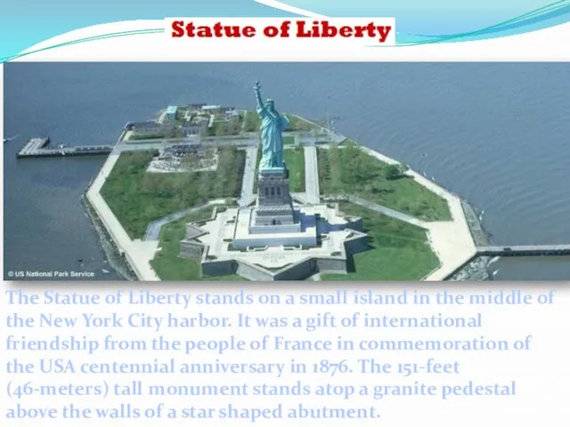 The Statue of Liberty stands on a small island in the