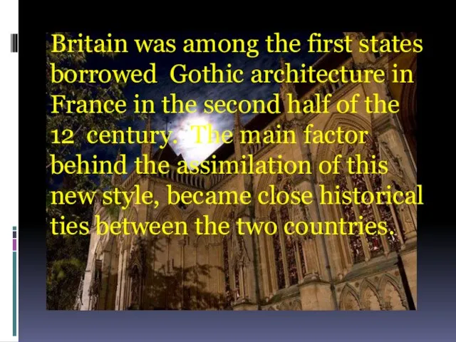 Britain was among the first states borrowed Gothic architecture in France