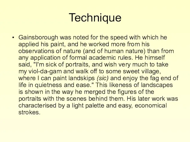 Technique Gainsborough was noted for the speed with which he applied