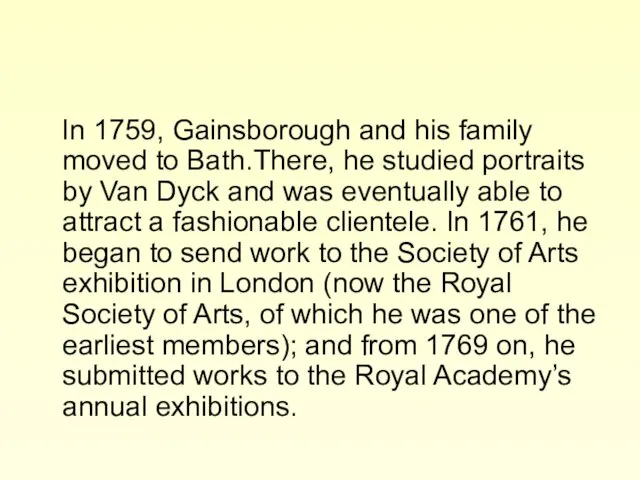 In 1759, Gainsborough and his family moved to Bath.There, he studied