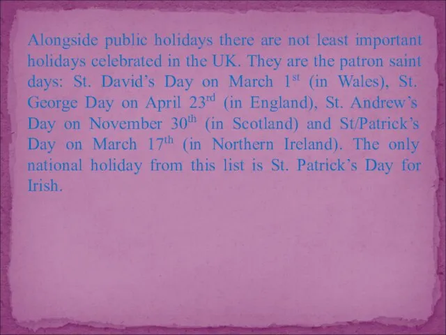 Alongside public holidays there are not least important holidays celebrated in