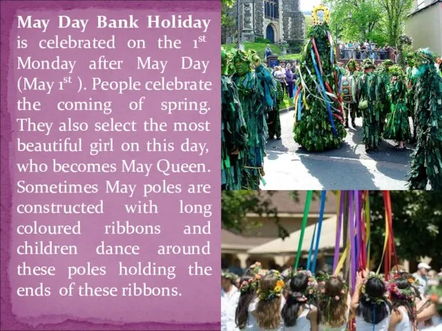 May Day Bank Holiday is celebrated on the 1st Monday after