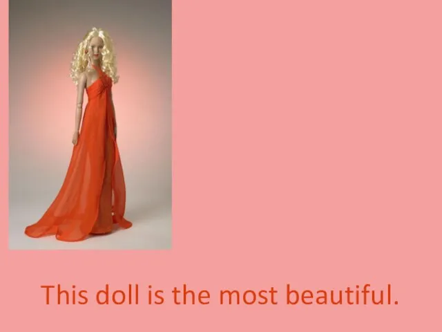 This doll is the most beautiful.