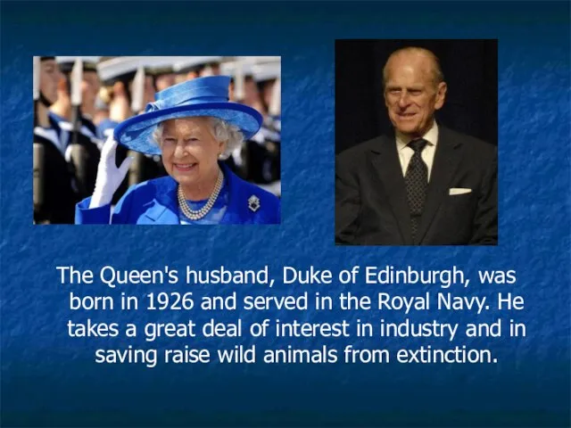 The Queen's husband, Duke of Edinburgh, was born in 1926 and