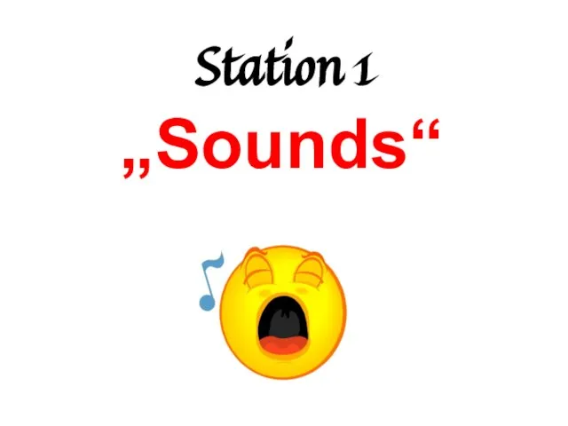 Station 1 „Sounds“