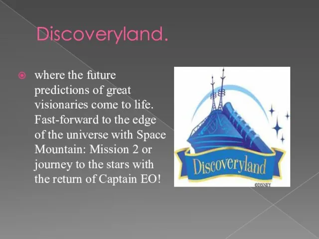 Discoveryland. where the future predictions of great visionaries come to life.