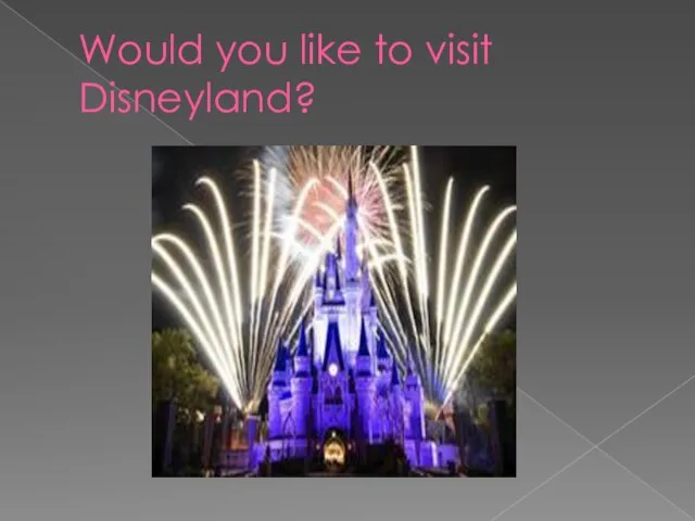 Would you like to visit Disneyland?