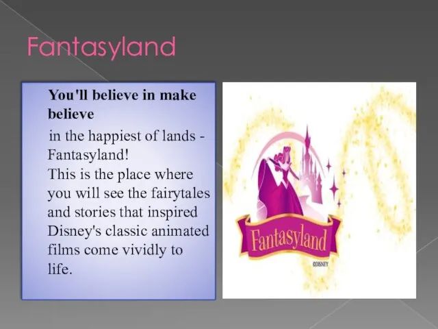 Fantasyland You'll believe in make believe in the happiest of lands