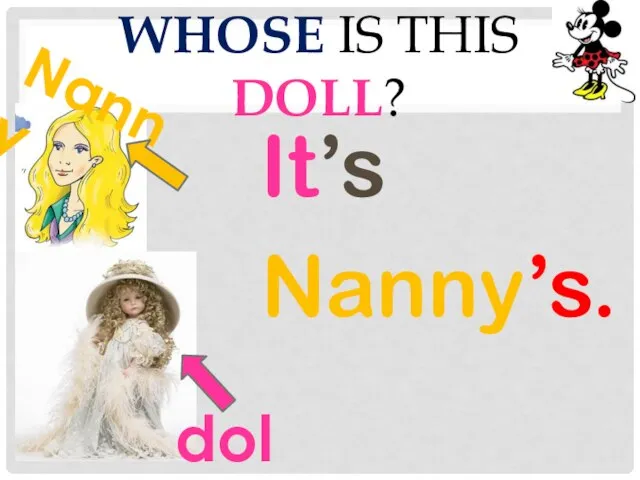 Whose is this doll? It’s Nanny’s. doll Nanny