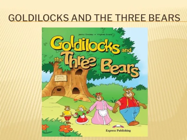 Goldilocks and the three bears