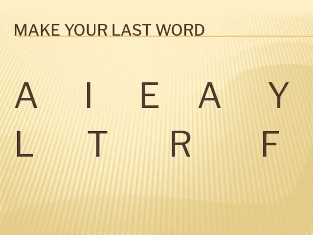 Make your last word A I E A Y L T R F