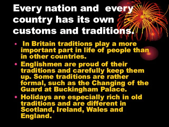 Every nation and every country has its own customs and traditions.