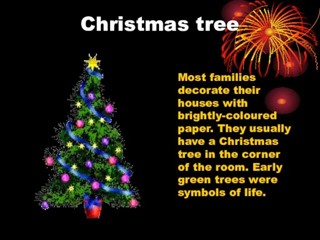 Christmas tree Most families decorate their houses with brightly-coloured paper. They