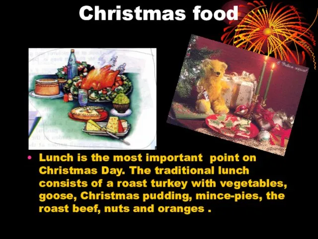 Christmas food Lunch is the most important point on Christmas Day.