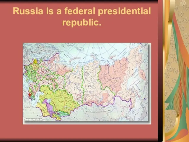 Russia is a federal presidential republic.