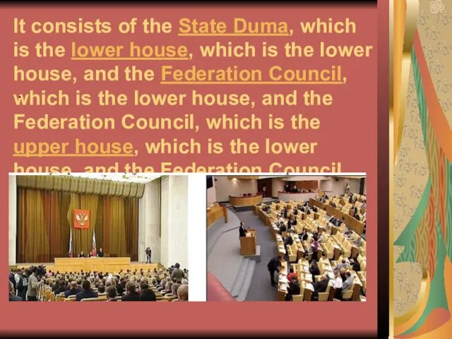 It consists of the State Duma, which is the lower house,