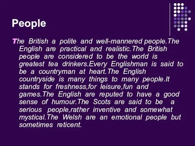 People The British a polite and well-mannered people.The English are practical