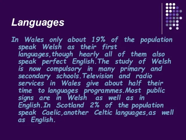 Languages In Wales only about 19% of the population speak Welsh