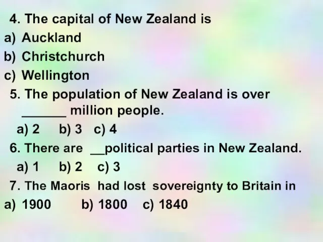 4. The capital of New Zealand is Auckland Christchurch Wellington 5.