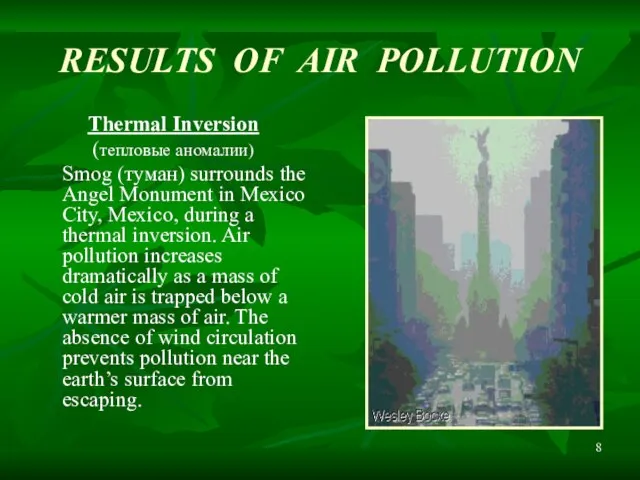 RESULTS OF AIR POLLUTION Thermal Inversion (тепловые аномалии) Smog (туман) surrounds
