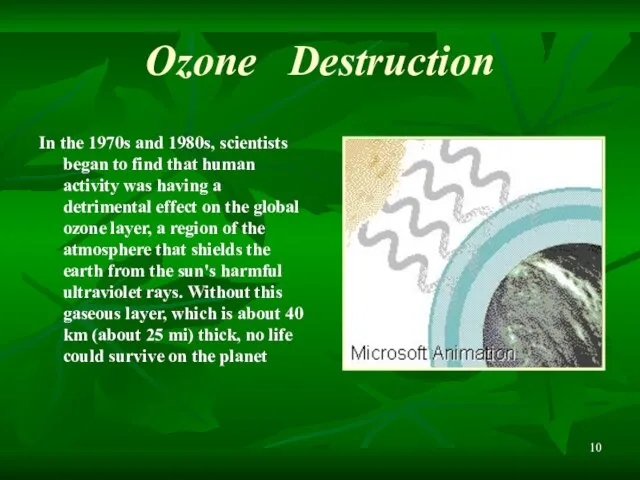 Ozone Destruction In the 1970s and 1980s, scientists began to find