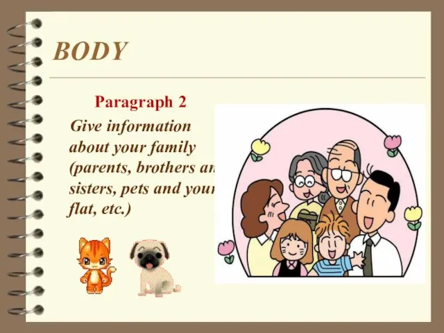 BODY Paragraph 2 Give information about your family (parents, brothers and