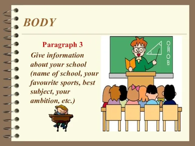 BODY Paragraph 3 Give information about your school (name of school,