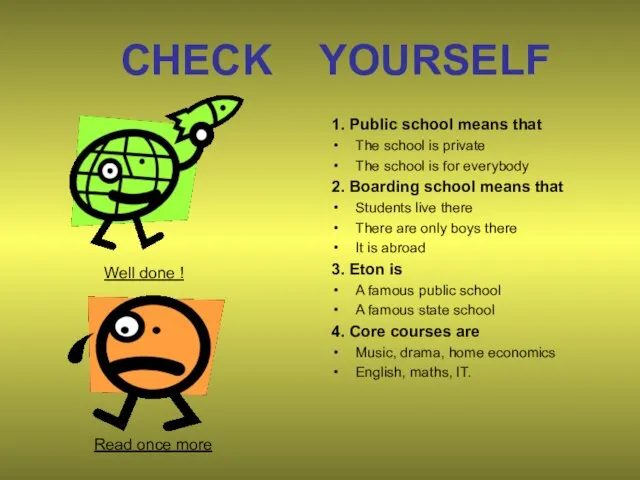 CHECK YOURSELF 1. Public school means that The school is private